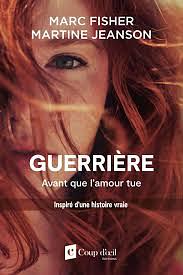 GUERRIÈRE - AVANT QUE L'AMOUR TUE by Marc Fisher