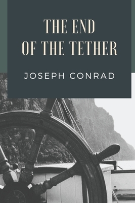 The End of the Tether: Illustrated by Joseph Conrad