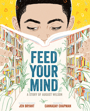 Feed Your Mind: A Story of August Wilson by Cannaday Chapman, Jen Bryant