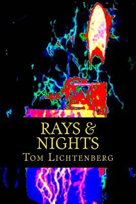 Rays & Nights: Three Short Novels by Tom Lichtenberg