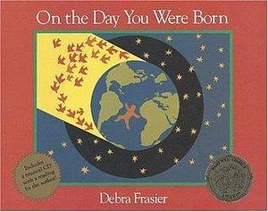 On the Day You Were Born: Book and Musical CD by Debra Frasier, Debra Frasier