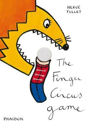 The Finger Circus Game by Hervé Tullet