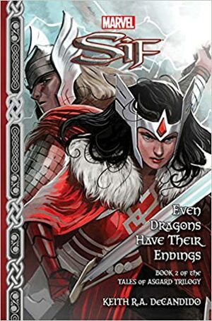 Marvel Sif: Even Dragons Have Their Endings by Keith R.A. DeCandido