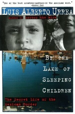 By the Lake of Sleeping Children by John Lueders-Booth, Luis Alberto Urrea
