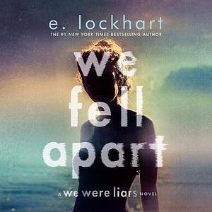 We Fell Apart by E. Lockhart