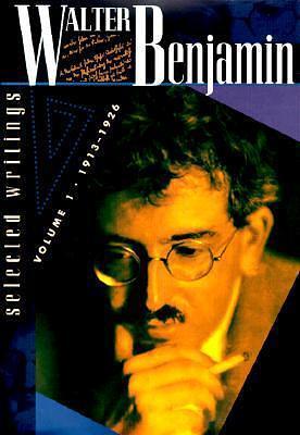 Selected Writings, Volume 1: 1913–1926 by Marcus Bullock, Walter Benjamin, Walter Benjamin, Michael W. Jennings