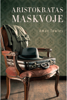 Aristokratas Maskvoje by Amor Towles