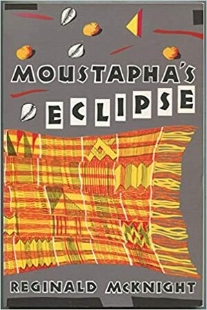 Moustapha's Eclipse by Reginald McKnight
