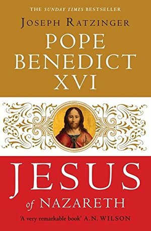 Jesus of Nazareth by Pope Benedict XVI