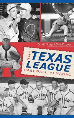 The Texas League Baseball Almanac by David King, Tom Kayser
