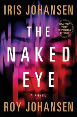 The Naked Eye by Iris Johansen, Roy Johansen