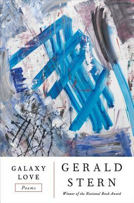 Galaxy Love: Poems by Gerald Stern