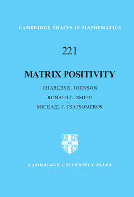 Matrix Positivity by Charles R. Johnson, Ronald L. Smith, Michael J. Tsatsomeros