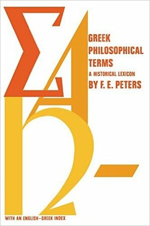 Greek Philosophical Terms: A Historical Lexicon by F.E. Peters