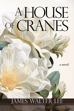 A House of Cranes by James Walter Lee