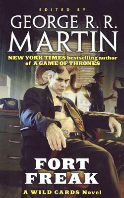 Fort Freak: A Wild Cards Novel by Wild Cards Trust