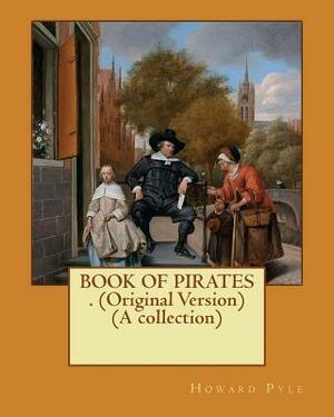 BOOK OF PIRATES . (Original Version) (A collection) by Howard Pyle