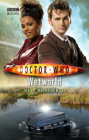 Doctor Who: Wetworld by Mark Michalowski