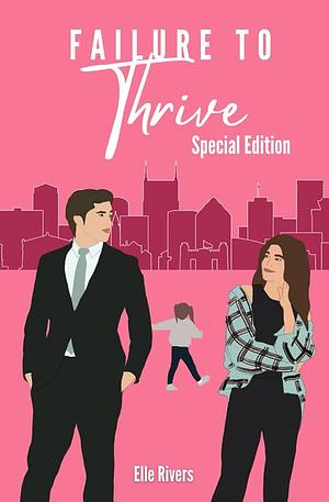 Failure to Thrive: Special Edition by Elle Rivers