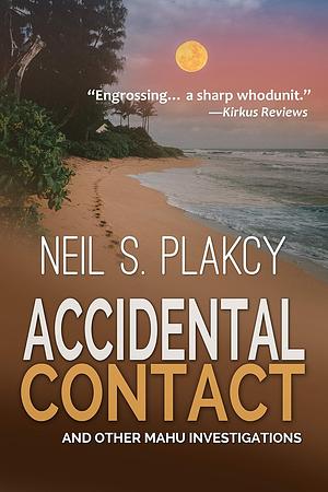 Accidental Contact and Other Mahu Investigations by Neil S. Plakcy