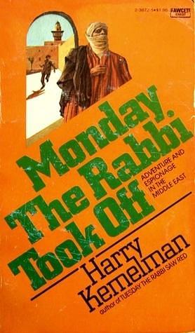 Monday, The Rabbi Took Off by Harry Kemelman, Harry Kemelman