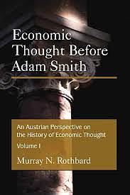 An Austrian Perspective on the History of Economic Thought Volume I: Economic Thought Before Adam Smith by Murray N. Rothbard