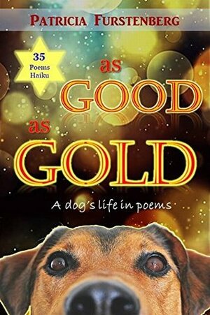 As Good as Gold: A dog's life in poems by Patricia Furstenberg