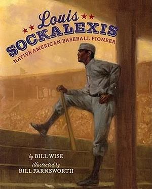 Louis Sockalexis: Native American Baseball Pioneer by William Wise, Bill Farnsworth