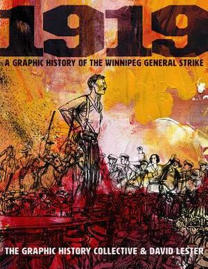 1919: A Graphic History of the Winnipeg General Strike by David Lester, Graphic History Collective