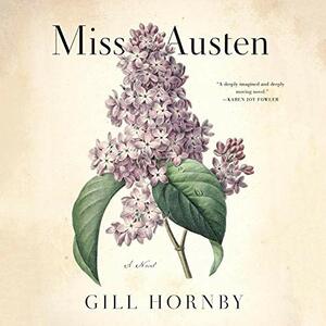 Miss Austen: A Novel of the Austen Sisters by Gill Hornby