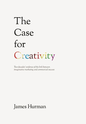 The Case for Creativity by James Hurman
