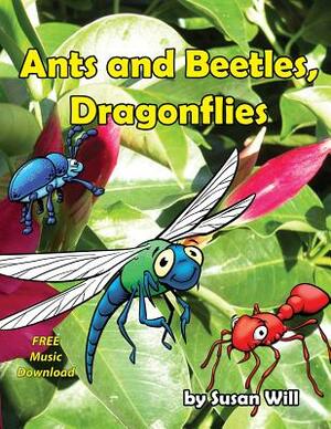 Ants and Beetles, Dragonflies by Susan Will