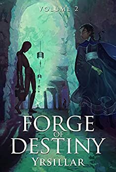 Forge of Destiny: Volume 2 by Yrsillar