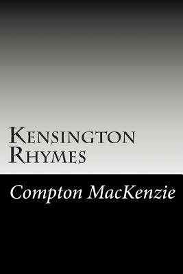 Kensington Rhymes by Compton MacKenzie