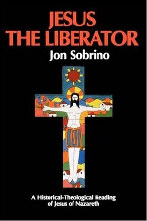 Jesus the Liberator: A Historical-Theological Reading of Jesus of Nazareth by Francis McDonagh, Jon Sobrino, Paul Burns