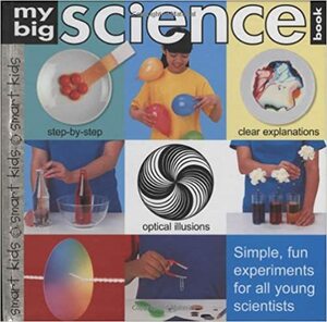 My Big Science Book : Simple, Fun Experiments for All Young Scientists by Roger Priddy