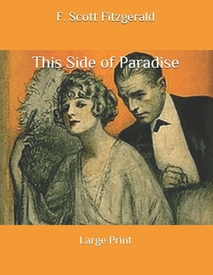 This Side of Paradise: Large Print by F. Scott Fitzgerald