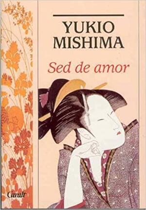 Sed de Amor by Yukio Mishima