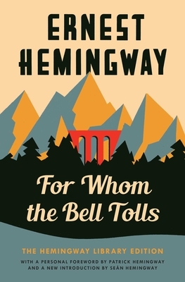 For Whom the Bell Tolls: The Hemingway Library Edition by Ernest Hemingway