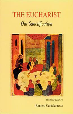 Eucharist, Our Sanctification by Raniero Cantalamessa