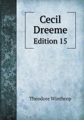 Cecil Dreeme Edition 15 by Theodore Winthrop