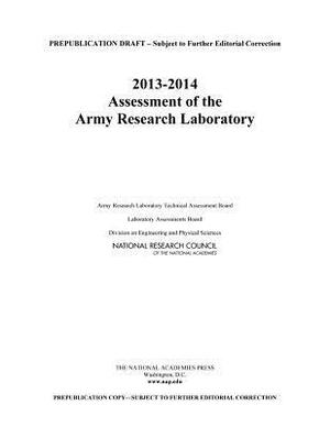 2013-2014 Assessment of the Army Research Laboratory by Division on Engineering and Physical Sci, Laboratory Assessments Board, National Research Council