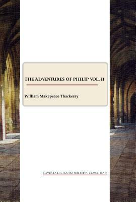 The Adventures of Philip Vol. II by William Makepeace Thackeray