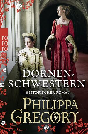 Dornenschwestern by Philippa Gregory