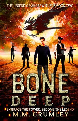 Bone Deep by M.M. Crumley