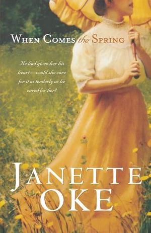 When Comes the Spring by Janette Oke