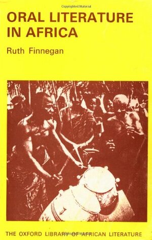 Oral Literature in Africa by Ruth Finnegan