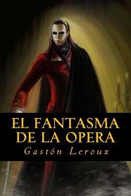 El fantasma de la Opera by Gaston Leroux