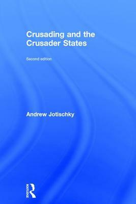 Crusading and the Crusader States by Andrew Jotischky