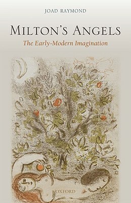 Milton's Angels: The Early Modern Imagination by Joad Raymond